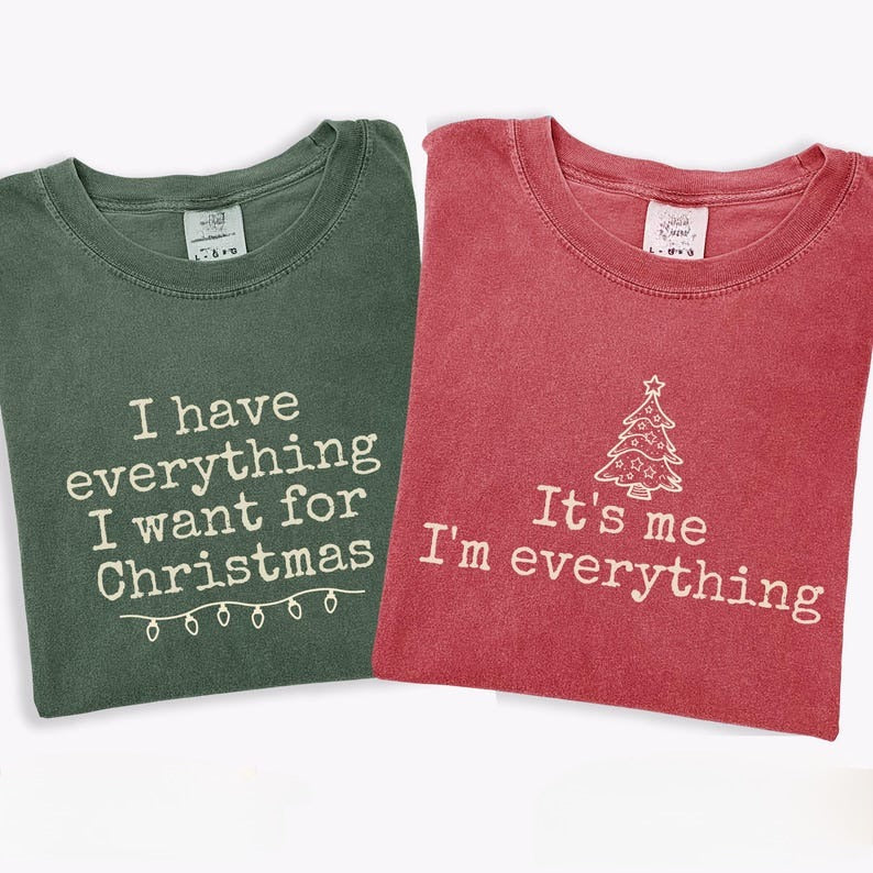 Christmas Couples Shirt: I Have Everything I Want For Christmas, It's Me I'm Everything