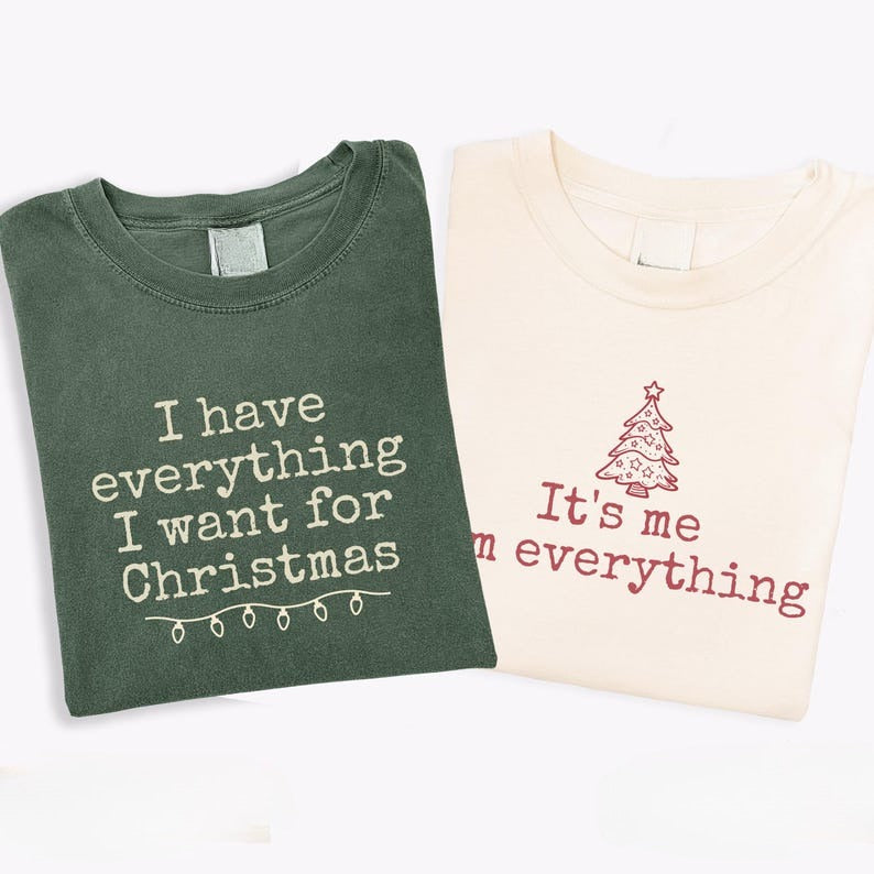 Christmas Couples Shirt: I Have Everything I Want For Christmas, It's Me I'm Everything