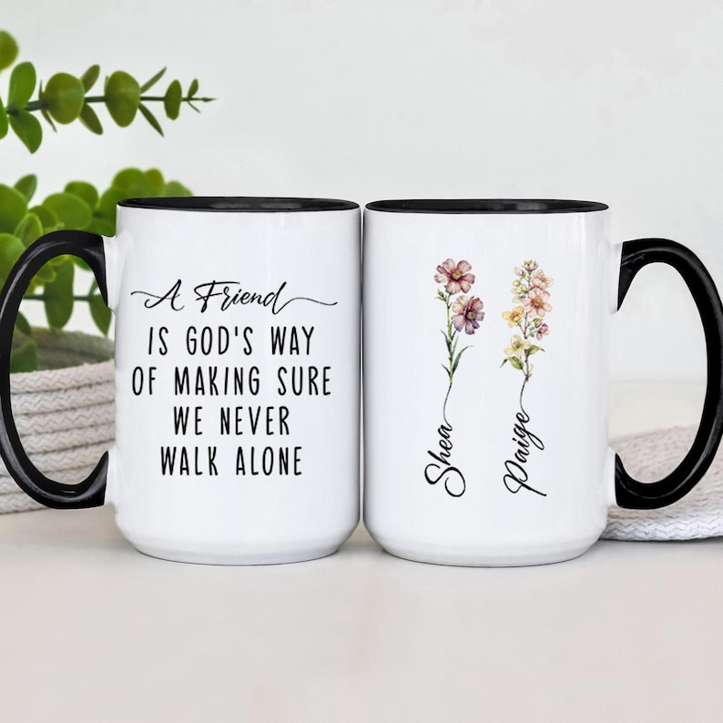 A Friend Is God's Way of Making Sure We Never Walk Alone, Best Friend Gift Coffee Mug, Personalized Friendship Mug