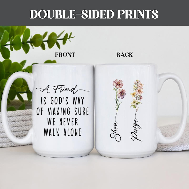 A Friend Is God's Way of Making Sure We Never Walk Alone, Best Friend Gift Coffee Mug, Personalized Friendship Mug