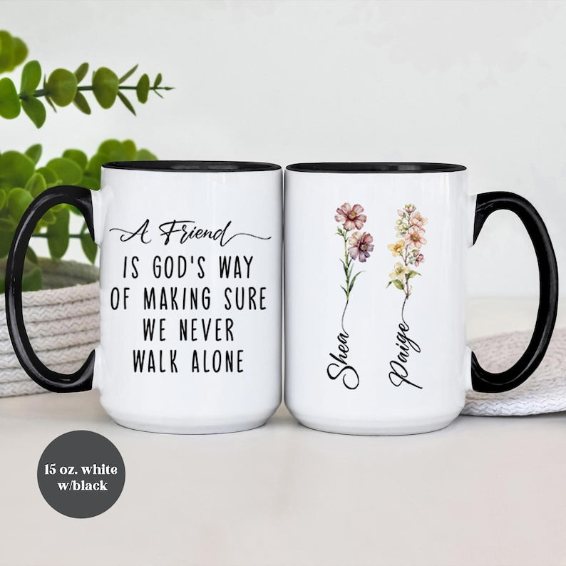 A Friend Is God's Way of Making Sure We Never Walk Alone, Best Friend Gift Coffee Mug, Personalized Friendship Mug