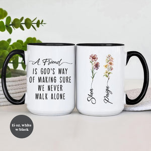 A Friend Is God's Way of Making Sure We Never Walk Alone, Best Friend Gift Coffee Mug, Personalized Friendship Mug