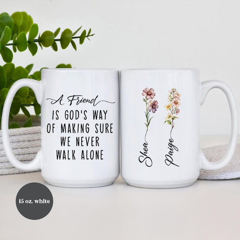 A Friend Is God's Way of Making Sure We Never Walk Alone, Best Friend Gift Coffee Mug, Personalized Friendship Mug