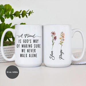 A Friend Is God's Way of Making Sure We Never Walk Alone, Best Friend Gift Coffee Mug, Personalized Friendship Mug