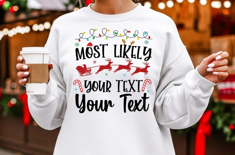 Most Likely Christmas Sweatshirt, Custom Christmas Crewneck, Personalized Holiday Sweater, Matching Xmas Sweatshirts, Cute Christmas Gift