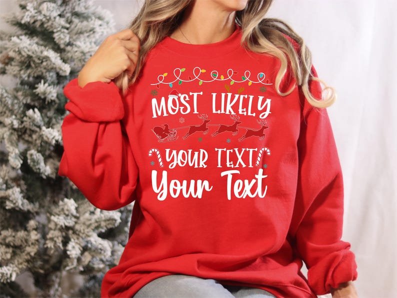 Most Likely Christmas Sweatshirt, Custom Christmas Crewneck, Personalized Holiday Sweater, Matching Xmas Sweatshirts, Cute Christmas Gift