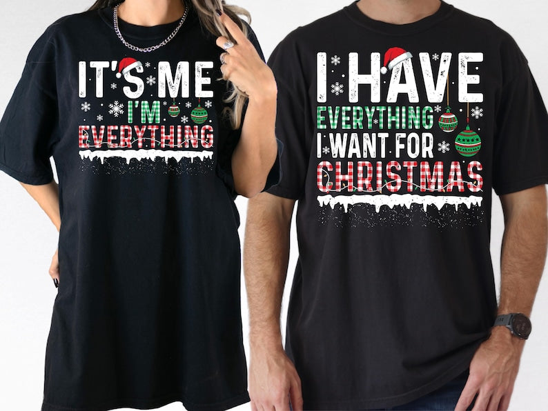 I Have Everything I Want For Christmas Shirt, It's Me I'm Everything Shirt, Matching Couple Xmas Sweater, Xmas Party Couple Tee, Christmas