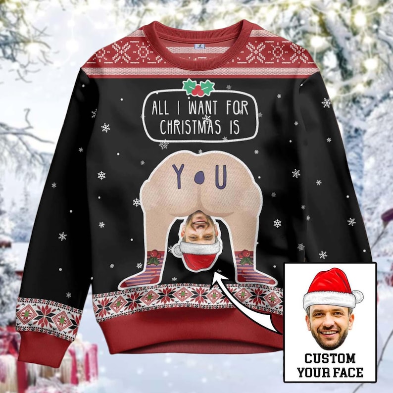 Funny Christmas Ugly Sweater, Custom Face All I Want for Christmas Is You Sweater, Personalized Holiday Gag Gift, Xmas Party Pullover