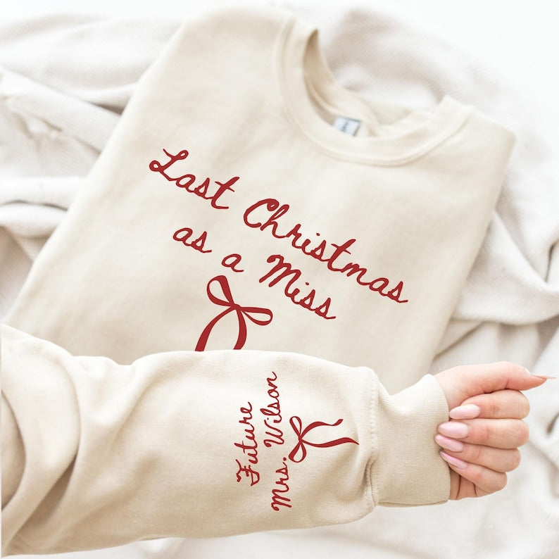 Last Christmas As A Miss Sweatshirt Christmas Bride To Be Sweatshirt Future Mrs Shirt Christmas Engaged Gift For Bride To Be Newly Engaged