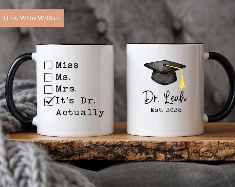PhD Graduation Gifts, It's Doctor Actually Custom Coffee Mug