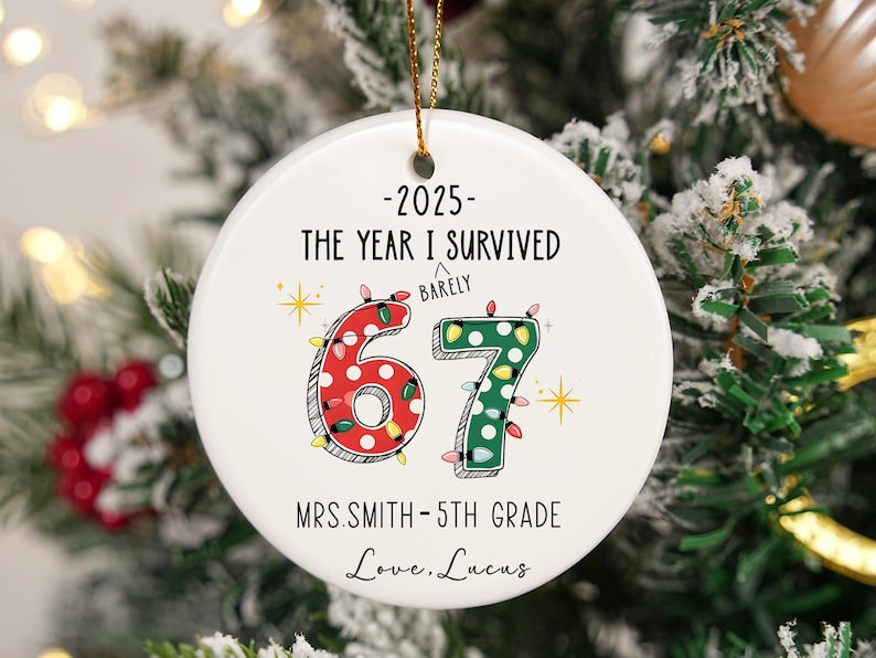 The Year I Barely Survived 67 Ornament, Funny Teacher Gift 2025, Custom Teacher Christmas Ornament, Personalized School Keepsake
