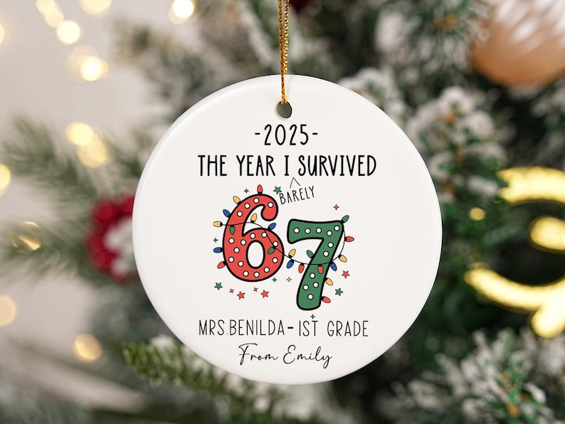 The Year I Barely Survived 67 Ornament, Funny Teacher Gift 2025, Custom Teacher Christmas Ornament, Personalized School Keepsake