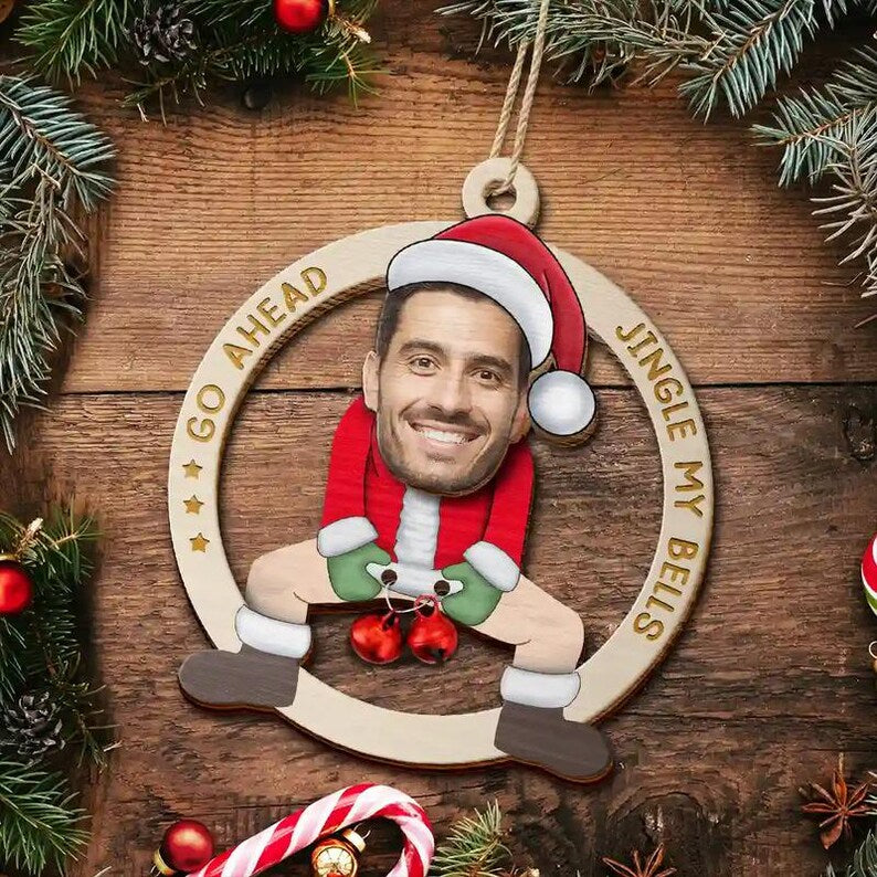 Funny Santa Face Ornament Custom Photo Go Ahead Jingle My Bells Wooden Christmas Gift for Husband, Boyfriend or Friends