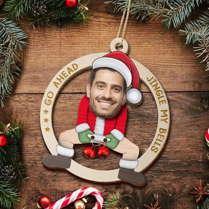 Funny Santa Face Ornament Custom Photo Go Ahead Jingle My Bells Wooden Christmas Gift for Husband, Boyfriend or Friends