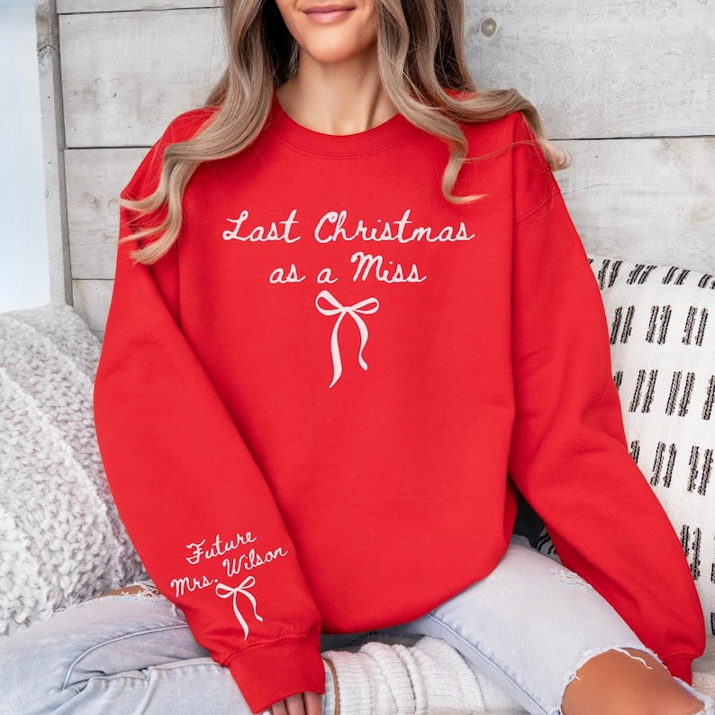 Last Christmas As A Miss Sweatshirt Christmas Bride To Be Sweatshirt Future Mrs Shirt Christmas Engaged Gift For Bride To Be Newly Engaged