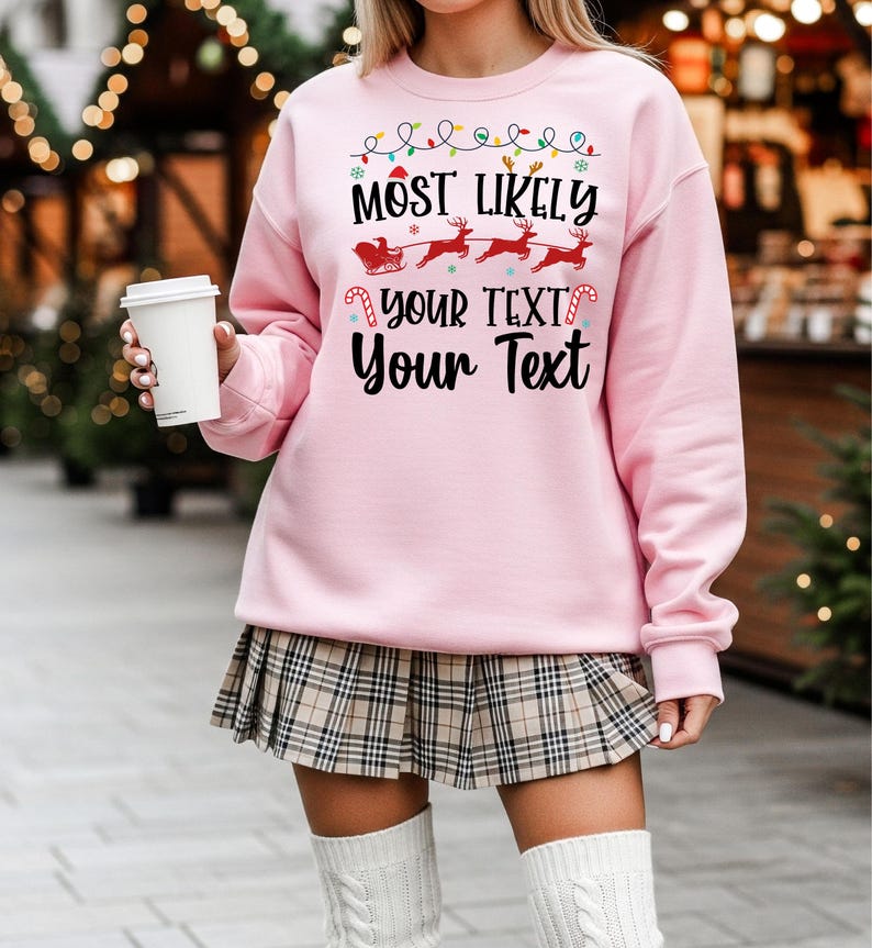 Most Likely Christmas Sweatshirt, Custom Christmas Crewneck, Personalized Holiday Sweater, Matching Xmas Sweatshirts, Cute Christmas Gift