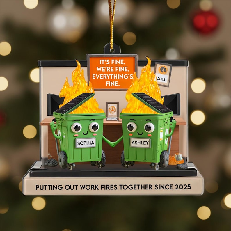 Custom Name Dumpster Fire Ornament, Funny Friends Coworkers Ornament, I'm Fine It's Fine Everything is Fine, Christmas Gift Ornament
