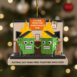 Custom Name Dumpster Fire Ornament, Funny Friends Coworkers Ornament, I'm Fine It's Fine Everything is Fine, Christmas Gift Ornament