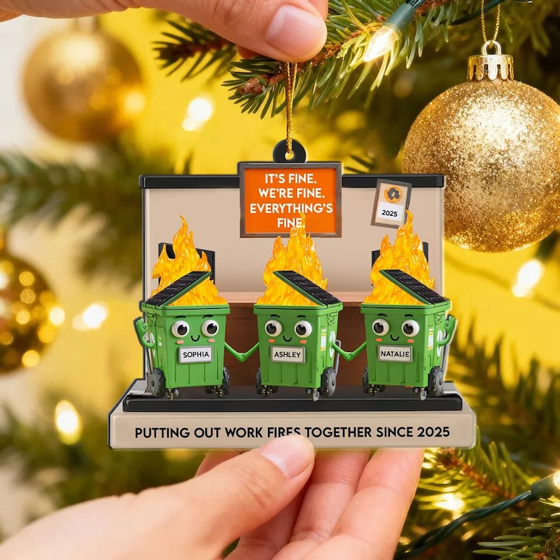 Custom Name Dumpster Fire Ornament, Funny Friends Coworkers Ornament, I'm Fine It's Fine Everything is Fine, Christmas Gift Ornament