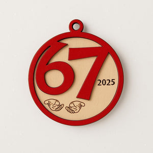 Funny 67 Ornament 2025 Trending Teen Joke 6 7 Meme Decor Humor Gift for Kids & Teens Laser Cut Wood Ornament