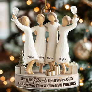 We'll Be Friends Until We're Old And Senile - Personalized 1-Layer Acrylic Ornament, Home Decor Gift for Friends, Friendship Ornament