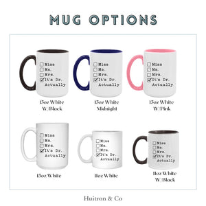 PhD Graduation Gifts, It's Doctor Actually Custom Coffee Mug