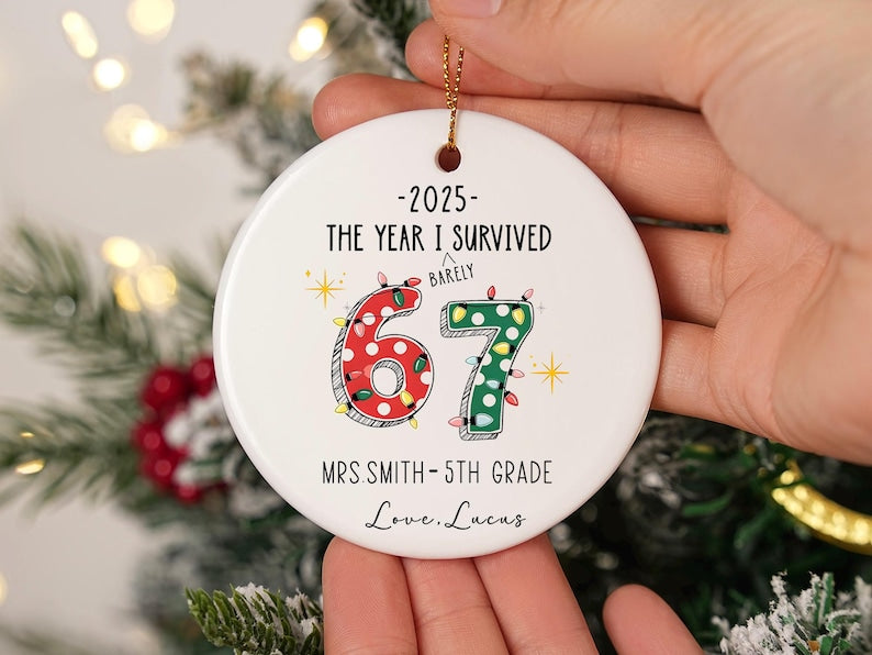 The Year I Barely Survived 67 Ornament, Funny Teacher Gift 2025, Custom Teacher Christmas Ornament, Personalized School Keepsake