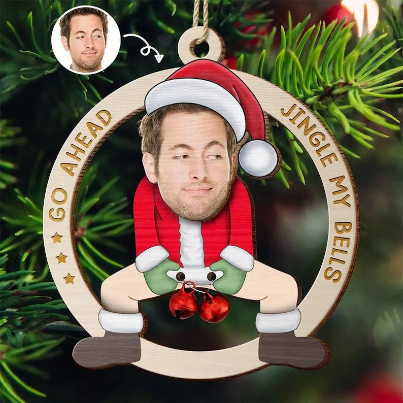 Funny Santa Face Ornament Custom Photo Go Ahead Jingle My Bells Wooden Christmas Gift for Husband, Boyfriend or Friends
