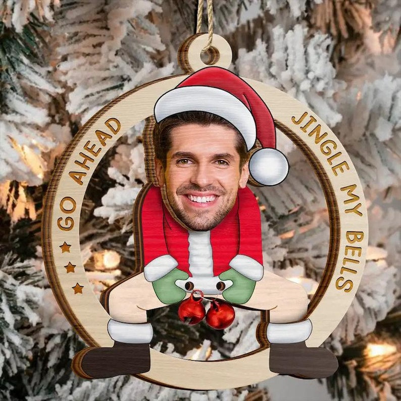 Funny Santa Face Ornament Custom Photo Go Ahead Jingle My Bells Wooden Christmas Gift for Husband, Boyfriend or Friends