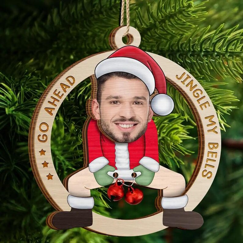Funny Santa Face Ornament Custom Photo Go Ahead Jingle My Bells Wooden Christmas Gift for Husband, Boyfriend or Friends