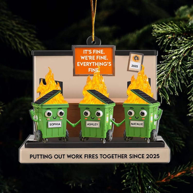 Custom Name Dumpster Fire Ornament, Funny Friends Coworkers Ornament, I'm Fine It's Fine Everything is Fine, Christmas Gift Ornament