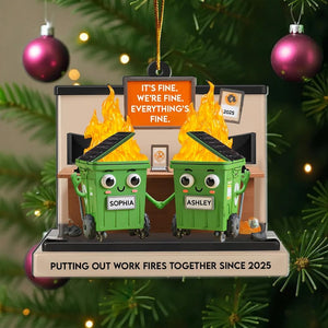 Custom Name Dumpster Fire Ornament, Funny Friends Coworkers Ornament, I'm Fine It's Fine Everything is Fine, Christmas Gift Ornament