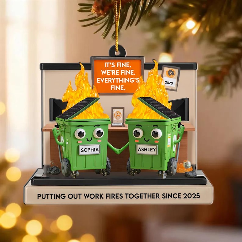 Custom Name Dumpster Fire Ornament, Funny Friends Coworkers Ornament, I'm Fine It's Fine Everything is Fine, Christmas Gift Ornament