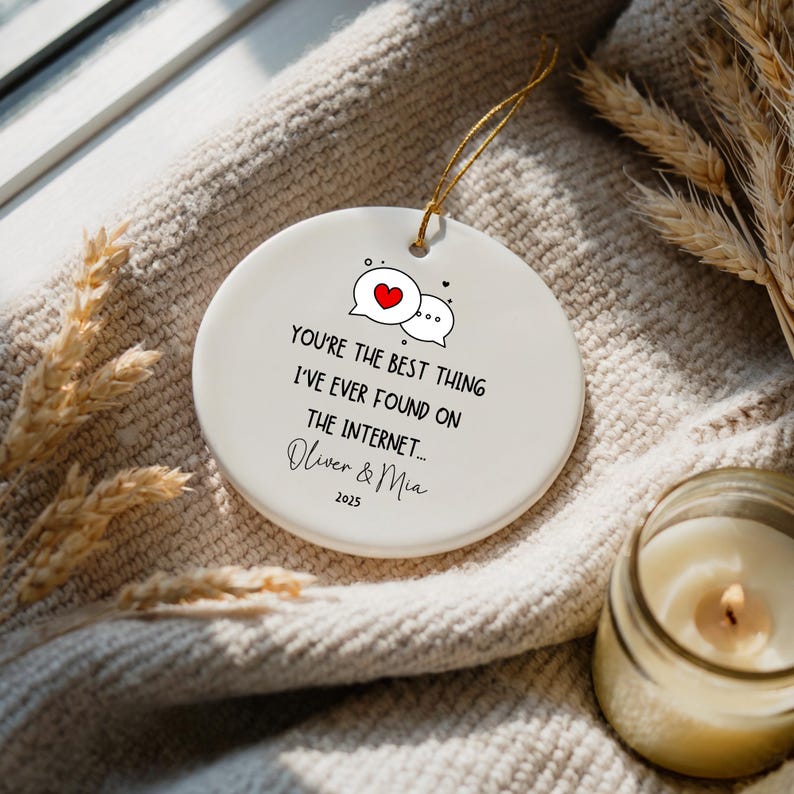 You're The Best Thing I've Ever Found On The Internet Ornament - Custom Online Dating Ornament - Cute Gift For Girlfriend Boyfriend