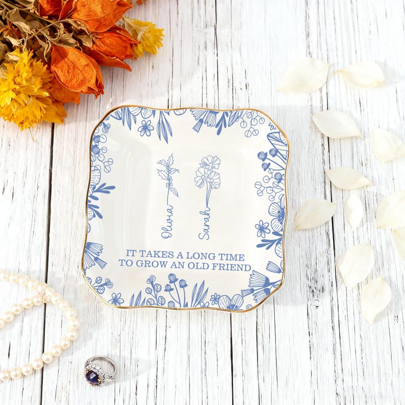 Custom Birth Flower Ring Dish, Personalized Friendship Jewelry Dish, It Takes a Long Time to Grow an Old Friend, Besties Gift, Birthday Gift