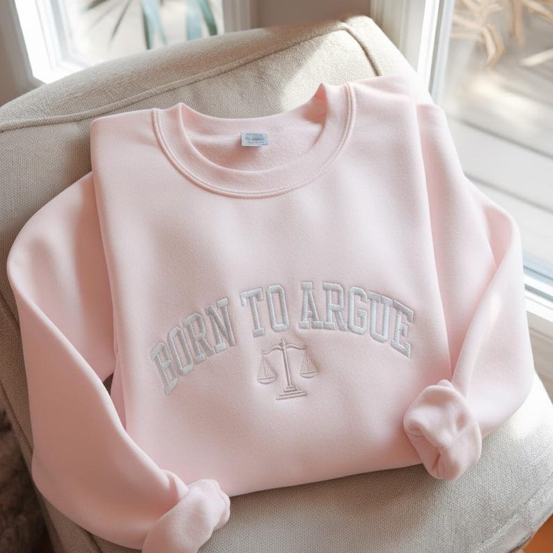 Born to Argue Embroidered Sweatshirt, Lawyer Graduation gift, Funny lawyer sweatshirt, Lawyer Shirt, Law School Graduate, Funny Lawyer Gifts