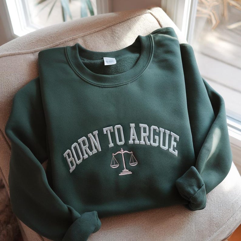 Born to Argue Embroidered Sweatshirt, Lawyer Graduation gift, Funny lawyer sweatshirt, Lawyer Shirt, Law School Graduate, Funny Lawyer Gifts