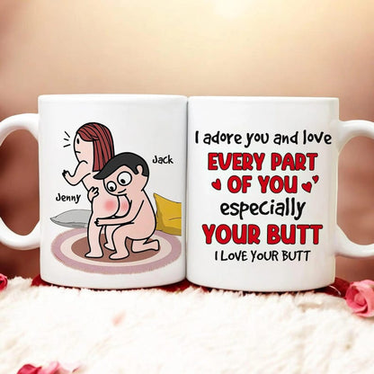 Funny Butt Mug for Couples, I Love Every Part of You Especially Your Butt Mug, Personalized Gift for Boyfriend Girlfriend