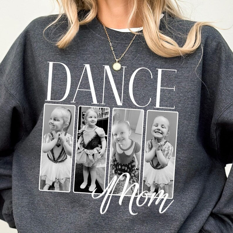Dance Mom Sweatshirt, Personalized Dance Photo Shirt Custom Made Dance Mama Gift for her