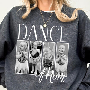 Dance Mom Sweatshirt, Personalized Dance Photo Shirt Custom Made Dance Mama Gift for her