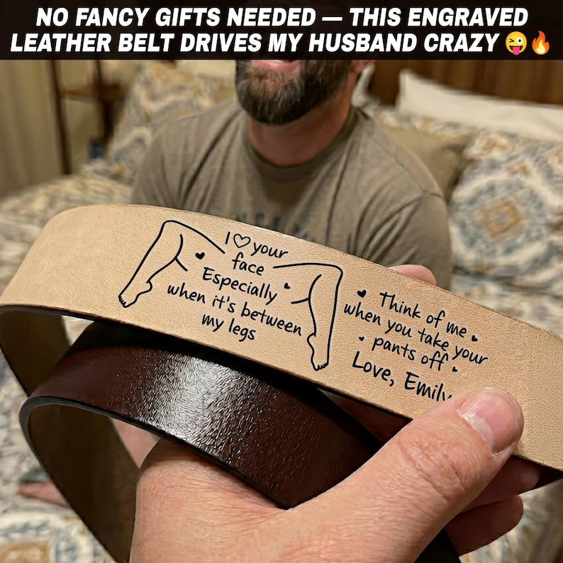 I Love Your Face Especially When It's Between My Legs Leather Belt, Custom Engraved Leather Belt, Anniversary Gift For Boyfriend Husband