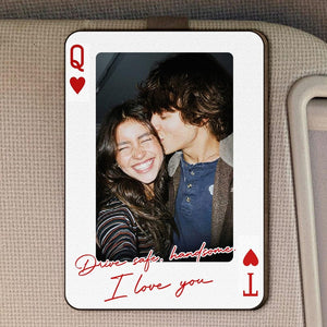 Drive Safe I Love You Car Visor Clip Custom Photo, Personalized Couple Picture Sun Visor Clip, Playing Card Photo Car Decor, Valentine Gift
