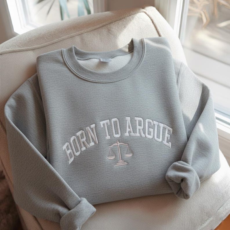Born to Argue Embroidered Sweatshirt, Lawyer Graduation gift, Funny lawyer sweatshirt, Lawyer Shirt, Law School Graduate, Funny Lawyer Gifts