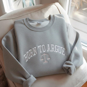 Born to Argue Embroidered Sweatshirt, Lawyer Graduation gift, Funny lawyer sweatshirt, Lawyer Shirt, Law School Graduate, Funny Lawyer Gifts