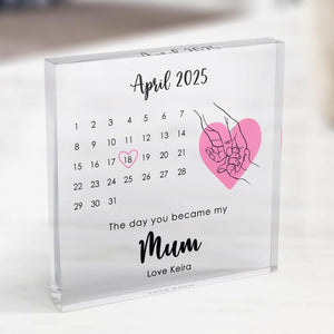 Personalised First Mother s Day Gift, The Day You Became My Mummy Calendar Keepsake, Custom Gift from Baby, New Mum Acrylic Block, Mum Gift