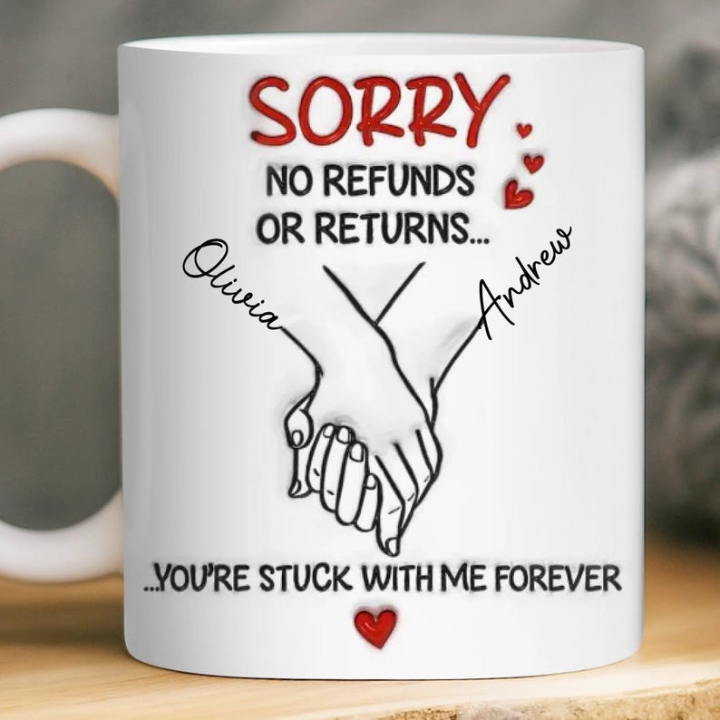 Sorry No Refunds Mug You re Stuck With Me Forever, Personalized Couple Mug, Funny Anniversary Wedding Gift for Husband Wife