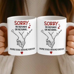 Sorry No Refunds Mug You re Stuck With Me Forever, Personalized Couple Mug, Funny Anniversary Wedding Gift for Husband Wife