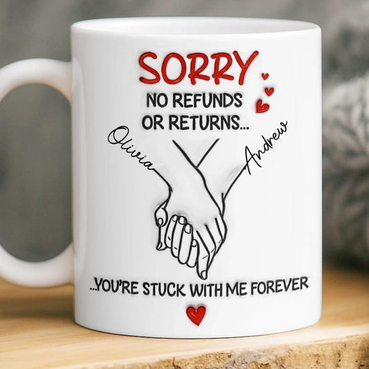 Sorry No Refunds Mug You re Stuck With Me Forever, Personalized Couple Mug, Funny Anniversary Wedding Gift for Husband Wife