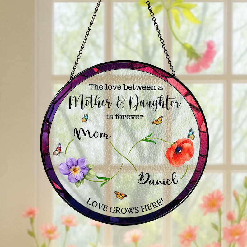 The Love Between Mother and Daughter is Forever Suncatcher, Mom Daughter Gift, Daughter Mother Gift, Mothers Day Gift for Mom from Daughter