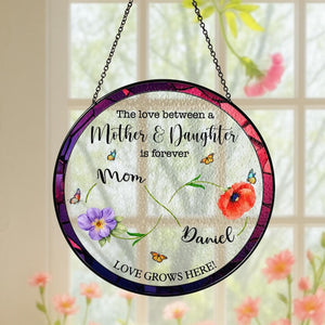 The Love Between Mother and Daughter is Forever Suncatcher, Mom Daughter Gift, Daughter Mother Gift, Mothers Day Gift for Mom from Daughter